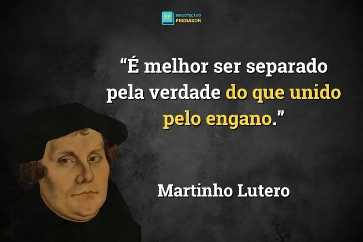 Frase do reformador Martinho Lutero sobre verdade