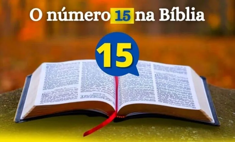 Número 15 na Bíblia e seu Significado