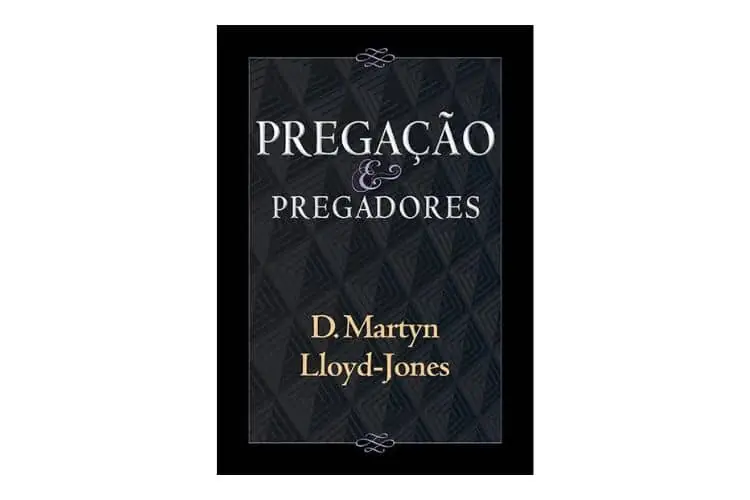 Livro Pregação e Pregadores - D. Martyn Lloyd Jones