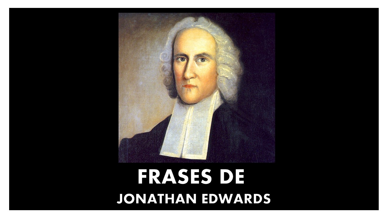 FRASES DE JONATHAN EDWARDS