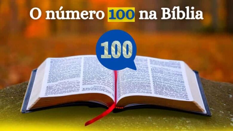 O número 100 na Bíblia o que Significa o número 100