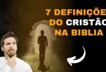 7 Definições de um Cristão na Bíblia