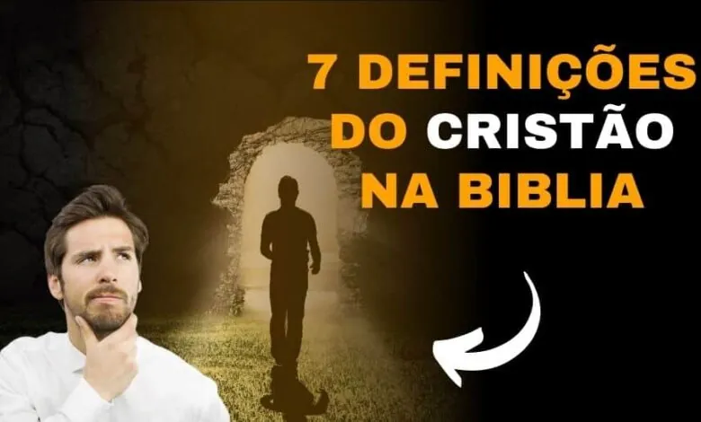 7 Definições de um Cristão na Bíblia