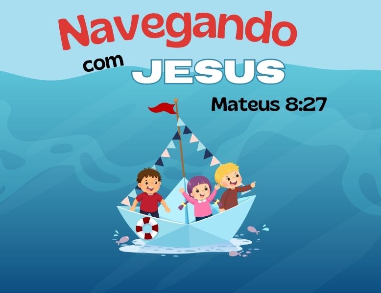 temas para culto de crianças - navegando com Jesus