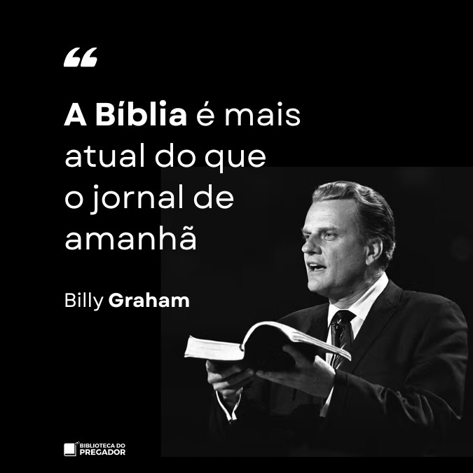 Frase de Billy Graham a Bíblia é mais atual do que o jornal de amanhã