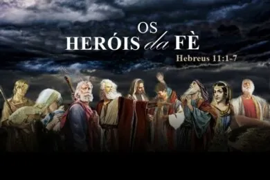 O que é a galeria da fé? História e Lições dos Heróis da fé