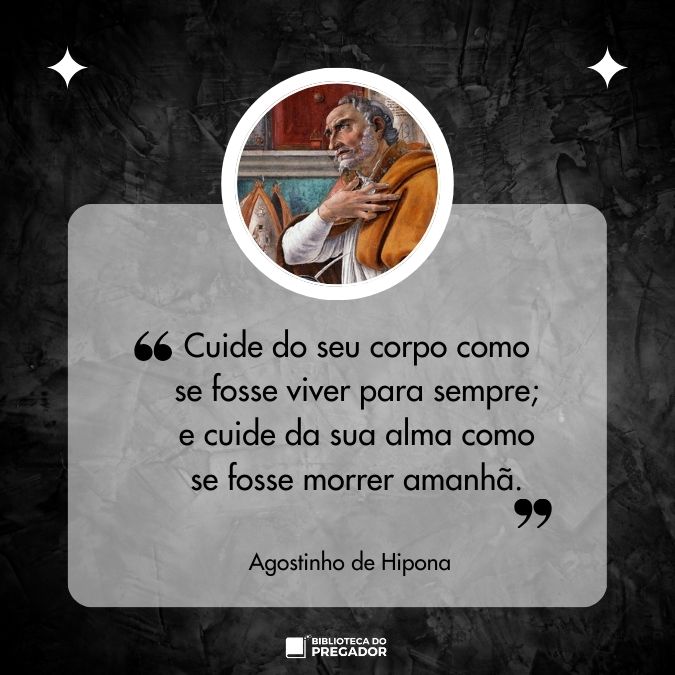 Frase de Agostinho cuide de seu corpo e alma