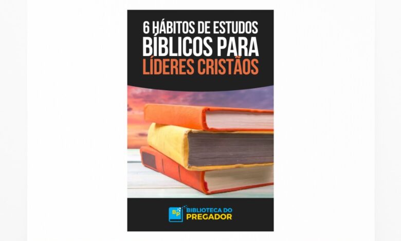 E-book – 6 Hábitos de Estudos Bíblicos para Líderes Cristãos