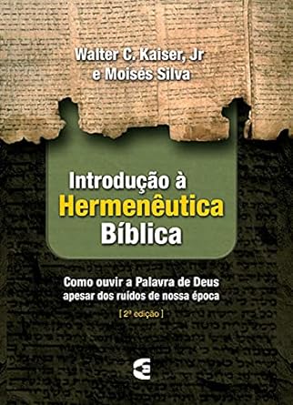  Introdução à hermenêutica bíblica - Walter C. Kaiser e Moisés Silva