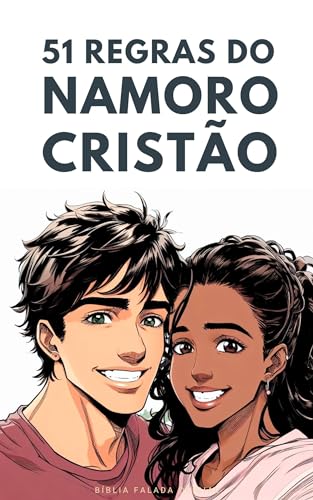 Namoro cristão - 51 regras do namoro que dá certo