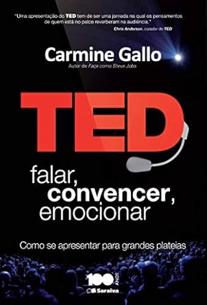 TED: Falar, Convencer e Emocionar - Carmine Gallo