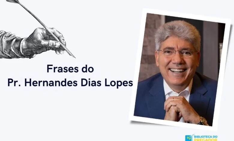 Frases do pastor Hernandes Dias Lopes