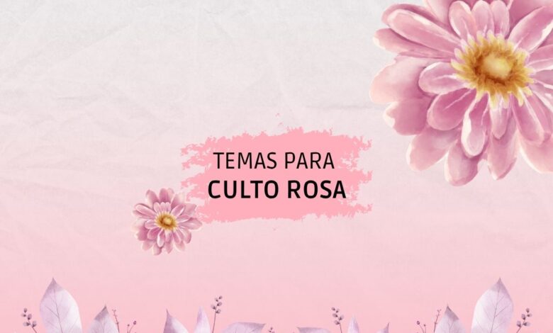 Temas para culto rosa