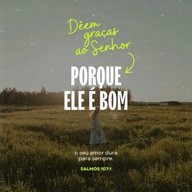 salmo 107 Deus é bom o tempo todo