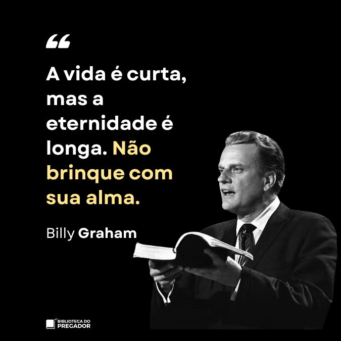 Frase de Billy Graham sobre eternidade segurando a Bíblia em fundo preto