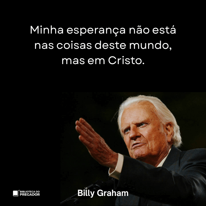 Frase de Billy Graham sobre esperança em Cristo com evangelista pregando