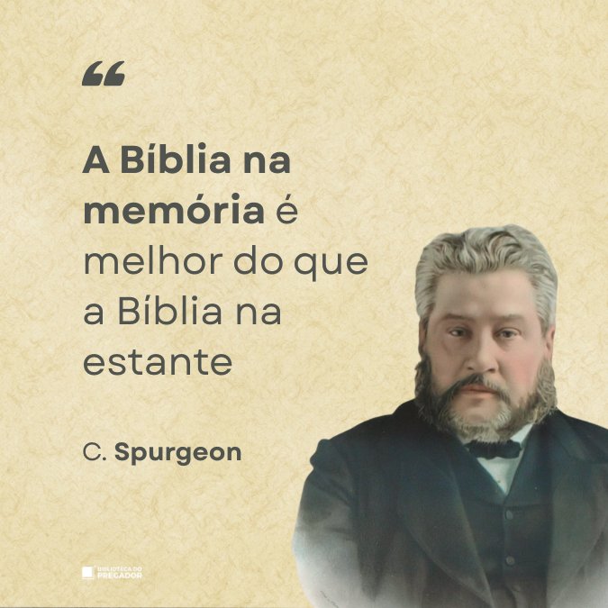 Frase de Charles Spurgeon A Bíblia na memória é melhor do que a Bíblia na estante