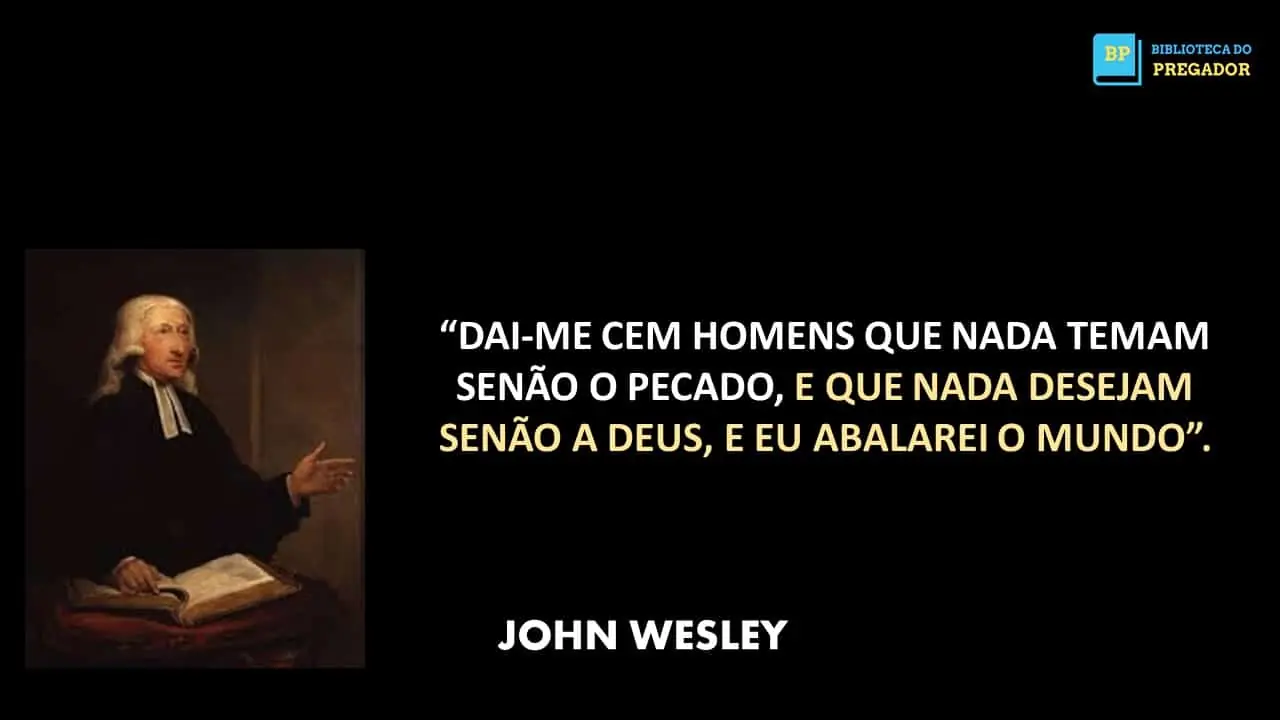 FRASE DO PREGADOR J. WESLEY