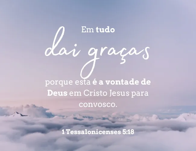 dai graças em tudo 1 tessalonicenses 5-18