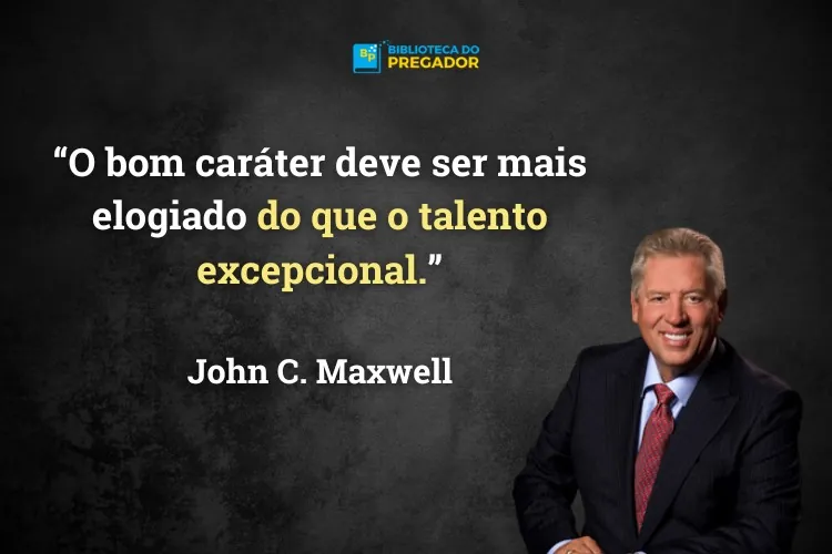 Frases de John Maxwell sobre Caráter