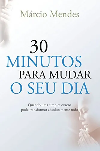 30 Minutos Para Mudar o Seu Dia