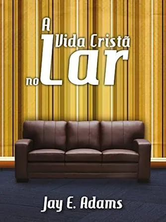 A Vida Cristã no Lar