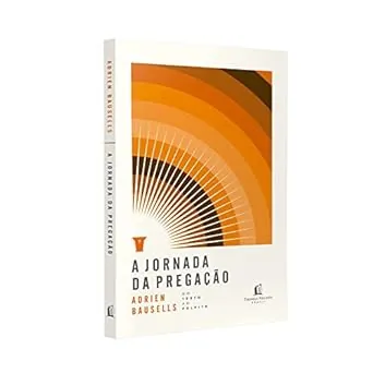  Jornada da pregação Do texto ao púlpito - Adrien Bausells