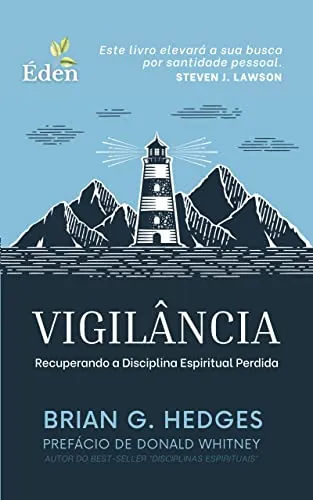 Vigilância - Recuperando a Disciplina Espiritual Perdida