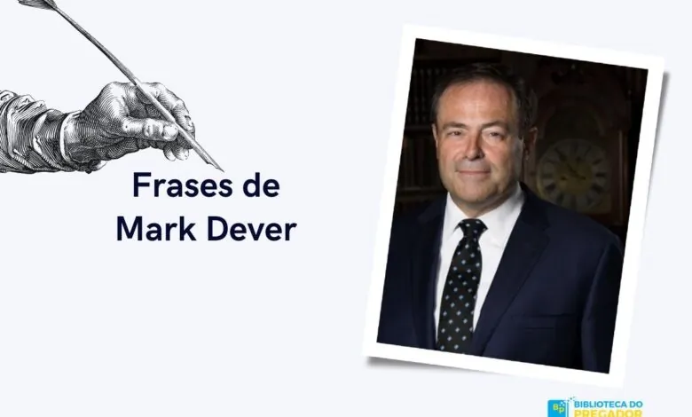 Principais frases de Mark Dever