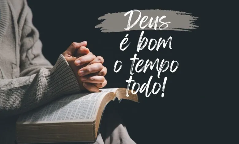 versículos Deus é bom o tempo todo